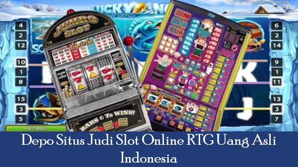 Depo Situs Judi Slot Online RTG Uang Asli Indonesia