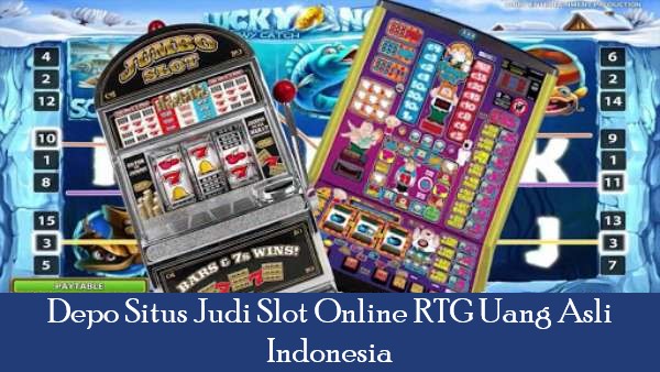 Depo Situs Judi Slot Online RTG Uang Asli Indonesia