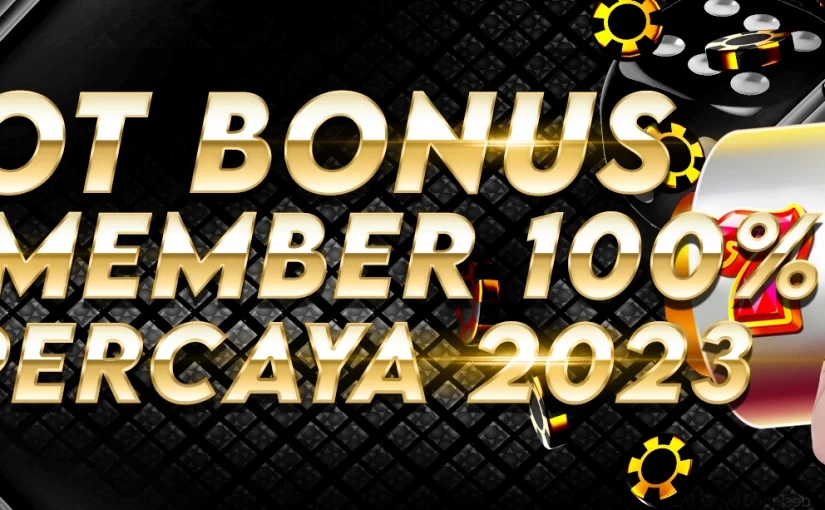 4 Keuntungan Bermain Di Situs Slot Bonus New Member 100